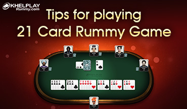 tips for playing 21 cards rummy