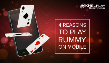 4 Reasons To Play Rummy On Mobile