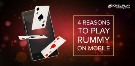 4 Reasons to play Rummy on Mobile