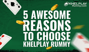 5 Awesome Reasons to Choose Khelplay Rummy