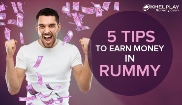 5 tips to earn money in Rummy