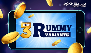 Top 3 Rummy Variants