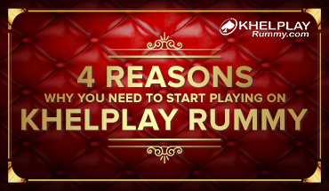 4 Reasons Why You Need to Start Playing on KhelPlay Rummy