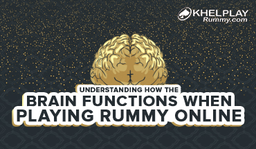 Understanding how the Brain Functions when Playing Rummy Online