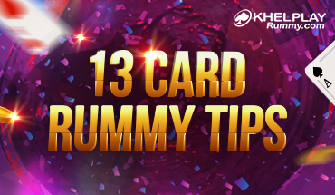 13 Card Rummy Tips