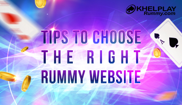 Tips to Choose the Right Rummy Website