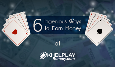6 Ingenious Ways to Earn Money at KhelPlay Rummy