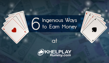 6 Ingenious Ways to Earn Money at KhelPlay Rummy