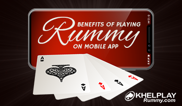 Benefits of Playing Rummy on Mobile App