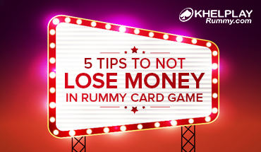 5 Tips to Not Lose Money in Rummy Card Game
