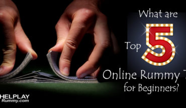 What are the top 5 Online Rummy Tips for Beginners?