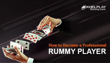 How to Become a Professional Rummy Player?