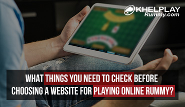 What Things you need to check before choosing a Website for Playing Online Rummy?